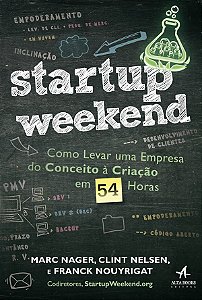 Livro Startup Weekend: Como Levar Uma Empresa do Conceito a Criacao em 54 Horas - Nager/nelsen/nouyrig