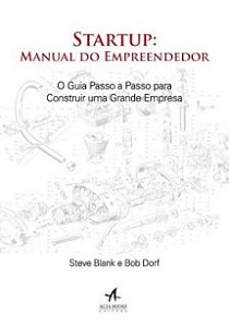 Livro Startup: Manual do Empreendedor: o Guia Passo a Passo para Construir Uma Gr - Blank/dorf