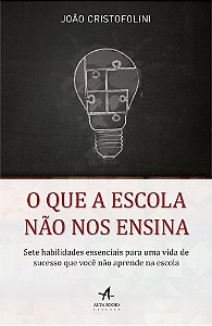Livro Que a Escola Nao Nos Ensina, O- Sete Habilidades Essenciais para Uma Vida D - Cristofolini