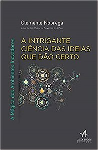 Livro A Intrigante Ciência das Ideias que dão Certo