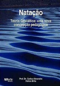 Livro Natacao - Teoria Gestaltica: Uma Nova Concepcao Pedagogica - Brito