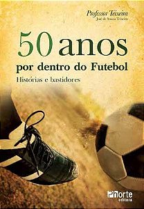 Livro 50 Anos por Dentro do Futebol  Histórias e Bastidores