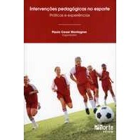 Livro Intervencoes Pedagogicas No Esporte: Praticas e  Experiencias - Montagner (org.)