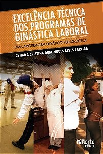 Livro Excelencia Tecnica dos Programas de Ginastica Laboral: Uma Abordagem Didati - Pereira
