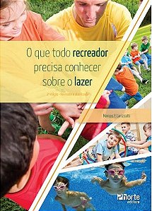 Livro Que Todo Recreador Precisa Conhecer sobre o Lazer, O - Larizzatti