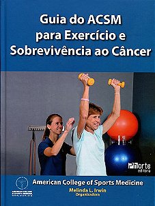 Livro Guia do Acsm para Exercicio e Sobrevivencia ao Cancer - Irwin (org.)