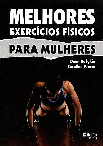 Livro Melhores Exercicios Fisicos para Mulheres - Hodgkin/pearce
