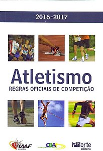 Livro Atletismo: Regras Oficiais de Competicao - 2016-2017 - Phorte