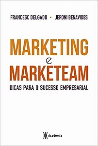 Livro Marketing e Marketeam: Dicas para o Sucesso Empresarial - Delgado/benavides