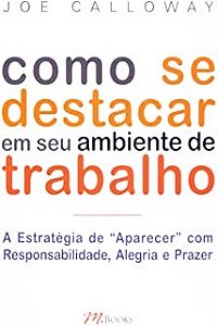 Livro Como se Destacar em Seu Ambiente de Trabalho - Calloway