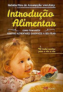 Livro Introducao Alimentar - Como Transmitir Habitos Alimentares Saudaveis a seu - Werutsky