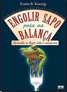Livro Engolir Sapo Pesa Na Balanca - Aprenda a Dizer Nao e Emagreca - Koening