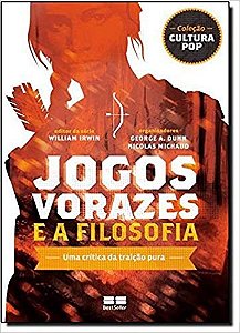 Jogos Vorazes e a Filosofia - Dunn/michaud(orgs.)