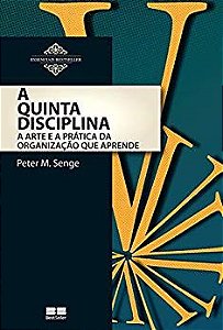 Livro Quinta Disciplina, A: Arte e Pratica da Organizacao Que Aprende - Senge