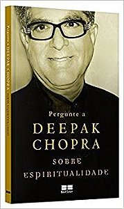 Livro Pergunte a Deepak Chopra sobre Espiritualidade - Chopra