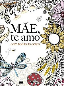 Livro Mãe, te Amo com Todas as Cores - Rose - Beste Seller