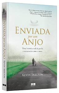 Livro Enviada por Um Anjo - Uma Historia Real de Perda e Reencontro com o Amor - Skelton