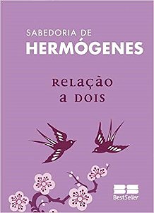 Livro Relacao a Dois - Col.sabedoria de Hermogenes - Hermogenes