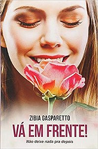 Livro Va em Frente! Nao Deixe Nada Pra Depois - Gasparetto