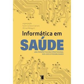 Livro Informatica em Saude - Uma Perspectiva Multiprofissional dos Usos e Possibi - Caetano/malagutti