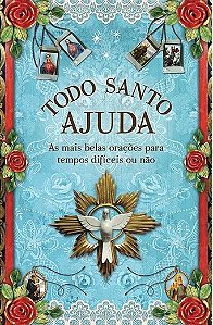 Livro Todo Santo Ajuda - as Mais Belas Oracoes para Tempos Dificeis Ou Nao - Rosa