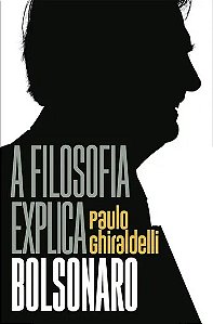 Livro Filosofia Explica Bolsonaro, A - Ghiraldelli Jr.
