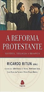 Livro A Reforma Protestante: História, Teologia e Desafios   Bitun