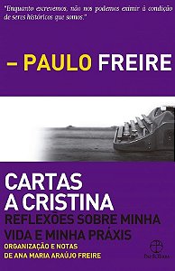 Livro Cartas a Cristina: Reflexoes sobre Minha Vida e Minha Praxis - Freire