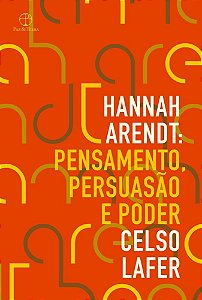 Livro Hannah Arendt: Pensamento, Persuasao e Poder - Lafer