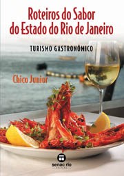 Livro Roteiros do Sabor do Estado do Rio de Janeiro - Turismo Gastronomico - Chico Junior