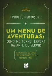 Livro Menu de Aventuras, Um - Como Me Tornei Expert Na Arte de Servir - Damrosch