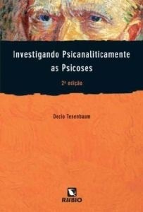 Livro Investigando Psicanaliticamente as Psicoses - Tenenbaum