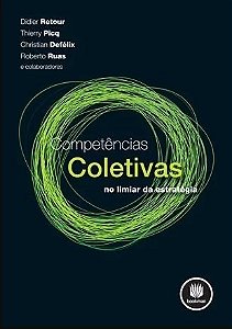 Livro Competencias Coletivas - No Limiar da Estrategia - Retour/picq/defelix
