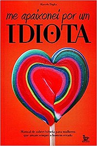 Livro Me Apaixonei por Um Idiota - Puglia