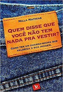 Livro Quem Disse Que Voce Nao Tem Nada Pra Vestir? - Mathias