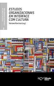 Livro Estudos Organizacionais em Interface com Cultura - Vol. 2 - Col. Faces da C - Marchiori (org.)