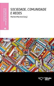 Livro Sociedade, Comunidade e Redes - Faces da Cultura e da Comunicacao Organizac - Marchiori