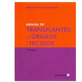 Livro Manual de Transplantes de Orgaos e Tecidos - Pereira