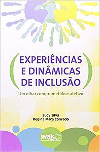 Livro Experiencias e Dinamicas de Inclusao: Um Olhar Comprometido e Afetivo - Silva/conrado