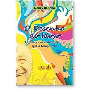 Livro Desenho do Idoso, o - as Marcas e os Simbolismos Que o Tempo traz - Rabello