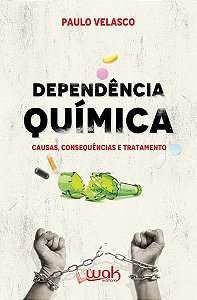 Livro Dependência Química: Causas, Consequências e Tratamento - Velasco