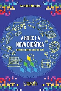 Livro Bncc e a Nova Didatica, A: Praticas para Sala de Aula - Moreira