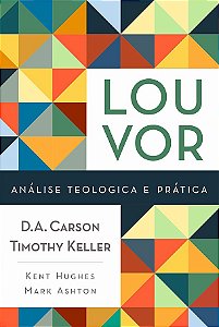 Livro Louvor - Analise Teologica e Pratica - Carson/keller