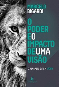Livro Poder e o Impacto de Uma Visão, O - Bigardi