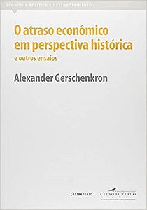 Livro Atraso Economico em Perspectiva Historica e Outros Ensaios, O - Gerschenkron