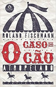 Livro O Caso do Cão Atropelado - Fischmann