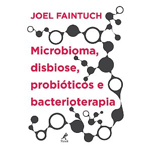 Livro Microbioma, Disbiose, Probioticos e Bacterioterapia - Faintuch