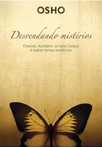 Livro Osho: Desvendando Mistérios: Chacras, Kundalini, os Sete Corpos - Alaúde