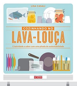 Livro Cozinhando no lava-louça - Criatividade e sabor com uma pitada de sustentabilidade