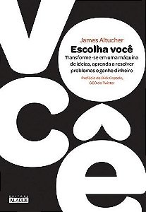 Livro Escolha Voce - Transforme-se em Uma Maquina de Ideias, Aprenda a Resolver P - Altucher